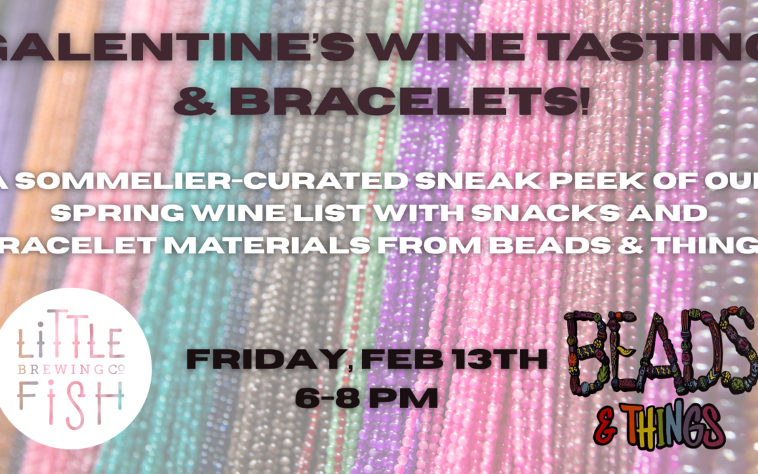 GALENTINE’S WINE TASTING AND BEADS & THINGS!